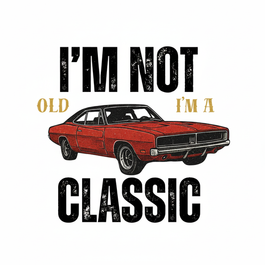 I'm Not Old I'm A Classic DTF fondo blanco