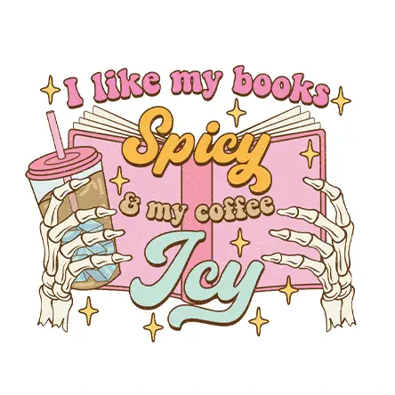 I Like My Books Spicy & My Coffee Icy DTF Transfer design with skeleton hands holding a pink book